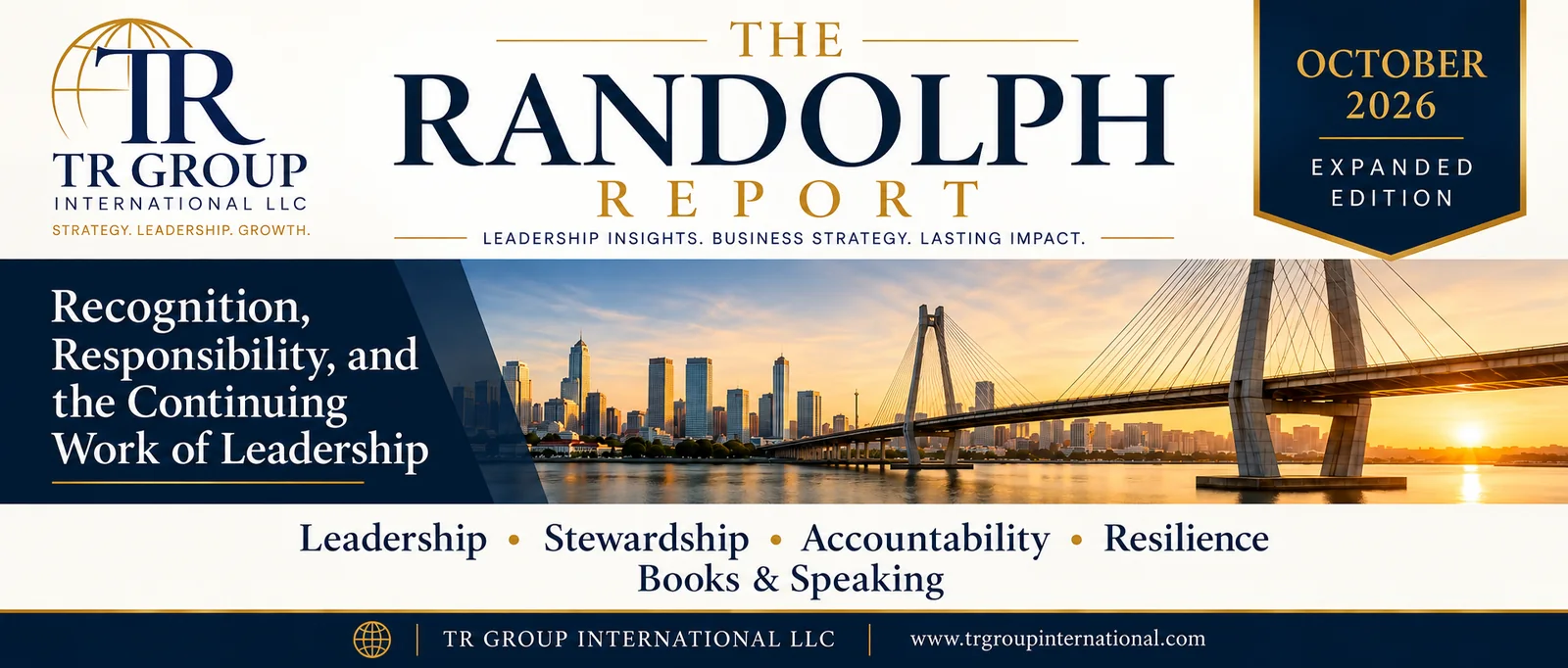 The Randolph Report, October 2026 expanded edition: Recognition, Responsibility, and the Continuing Work of Leadership. Leadership, Stewardship, Accountability, Resilience, Books and Speaking.